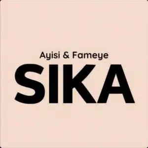 Ayisi - Sika Ft Fameye