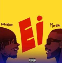 Kofi Mole - Ei Ft Medikal