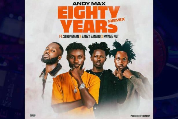 Andy Max - Eighty Years (Remix) Ft. Strongman, Kwame Nut, Banzy Banero