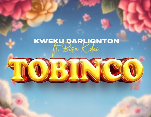 Kweku Darlington - Tobinco Ft. Bisa Kdei