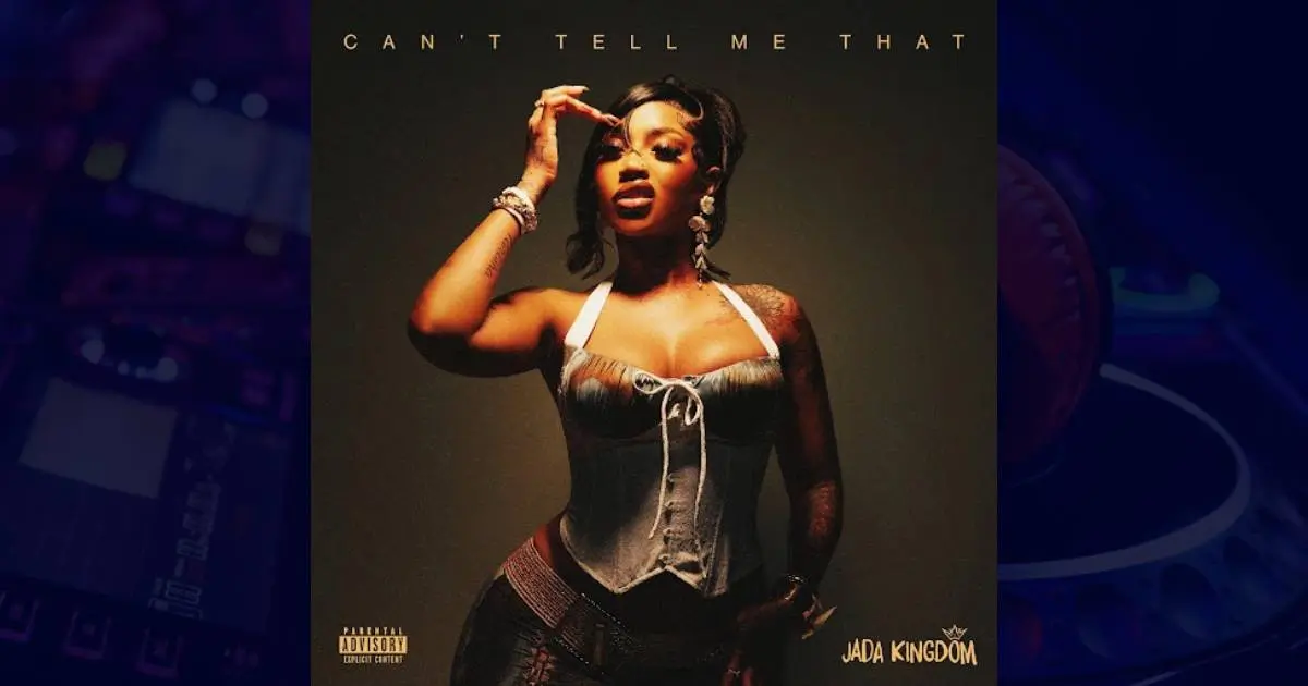 Jada Kingdom - Can't Tell Me That