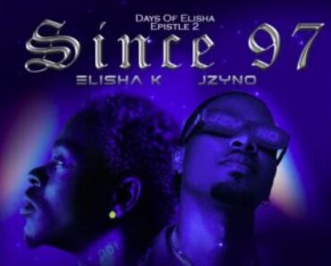 Elisha K – Since 97 Ft Jzyno