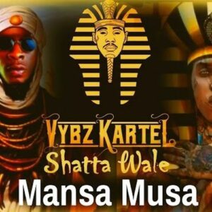 Mansa Musa Money By Shatta Wale Ft Vybz Kartel