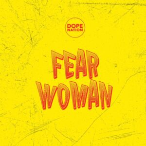 DOWNLOAD: DopeNation – Fear Woman (New Song)