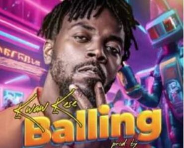 Balling by Kwaw Kese