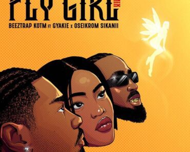 DOWNLOAD: Beeztrap KOTM – Fly Girl (Remix) Ft Gyakie & Oseikrom Sikanii