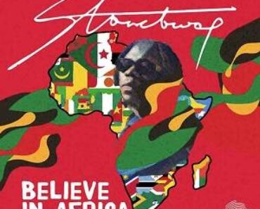 Stonebwoy – Believe In Africa