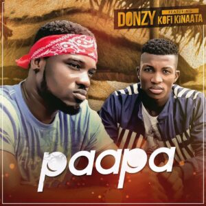 Paapa By Donzy Ft Kofi Kinaata