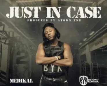 Medikal – Just In Case