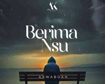 Akwaboah – Berima Nsu