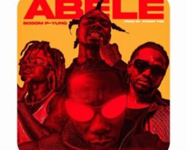 Bosom P-Yung – Abele ft Beeztrap KOTM, Quamina Mp, Kwaku DMC