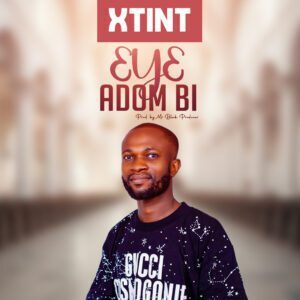 Xtint – 3y3 Adom Bi