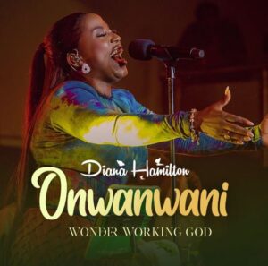 Diana Hamilton – Onwanwani (Wonder Working God)