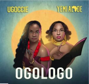 Ugoccie – Ogologo Ft. Yemi Alade