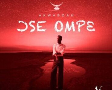 Akwaboah – Ose Ompe