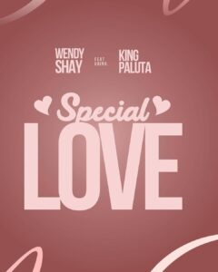 Wendy Shay – Special Love Ft King Paluta