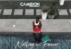 Camidoh - Nothing Last Forever (Remix)