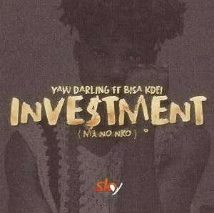 Yaw Darling ft. Bisa Kdei – Investment (Ma No Nko)