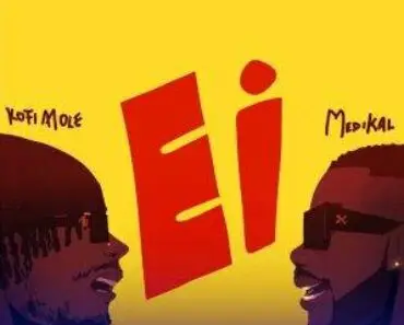 Kofi Mole – Ei Ft Medikal