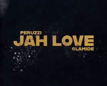 Peruzzi – Jah Love ft. Olamide