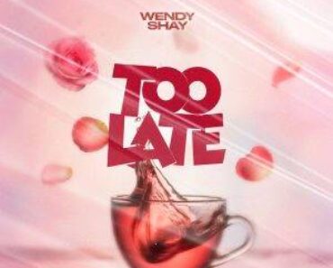 Wendy Shay – Too Late