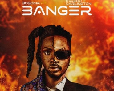 DOWNLOAD MP3: Bosoma – Banger Ft. Kweku Darlington