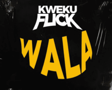 Kweku Flick – Wala