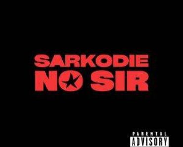 DOWNLOAD MP3: Sarkodie – No Sir