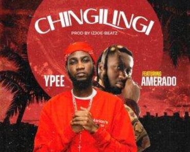 Ypee ft. Amerado – Chingilingi