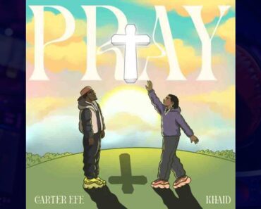 Carterefe – Pray Ft. Khaid