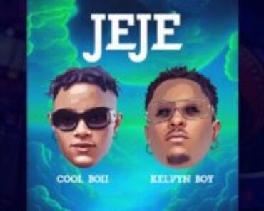 Cool Boii – Jeje ft. Kelvyn Boy