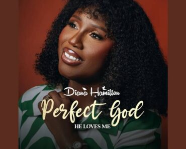 Diana Hamilton – Perfect God (He Loves Me)