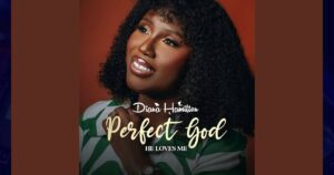 Diana Hamilton - Perfect God (He Loves Me)