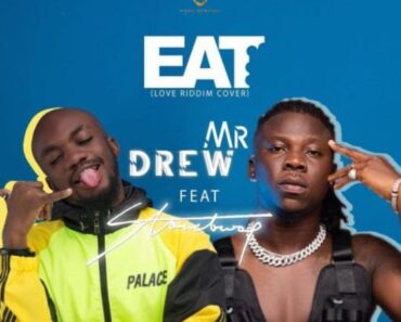 Eat By Stonebwoy Ft Mr Drew