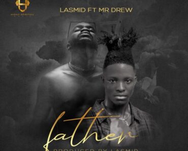 Father By Lasmid Ft. Mr Drew