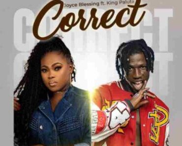 Joyce Blessing Ft King Paluta – Correct