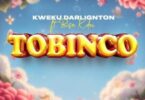 Kweku Darlington - Tobinco Ft. Bisa Kdei
