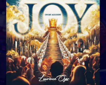 Lawrence Oyor – Joy On My Account