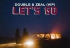 Double - Let’s Go Ft Zeal (VIP)