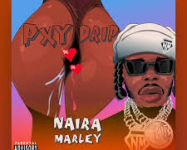 Naira Marley – Pxy Drip (Bombom Large Bombom Fat)