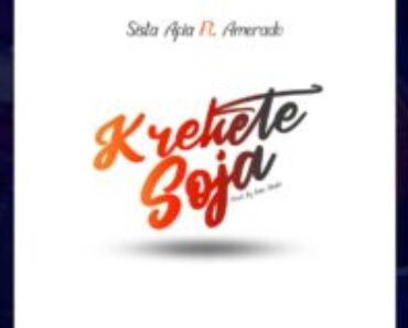 Sista Afia – Krekete Soja Ft. Amerado Sista Afia – Krekete Soja Ft. Amerado