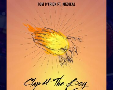 Tom D’Frick – Clap 4 The Boy ft. Medikal