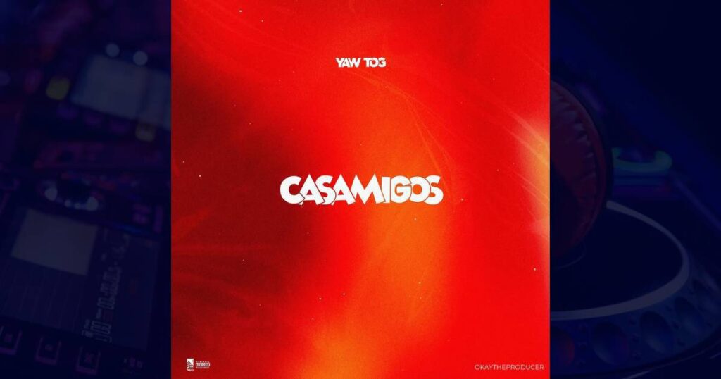 Yaw Tog - Casamigos