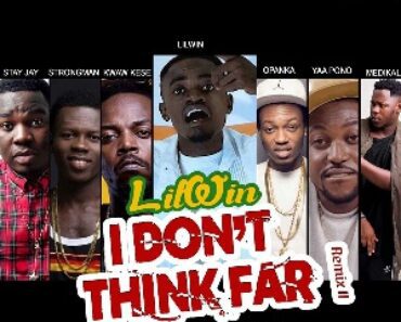 Nkansah Liwin – I Don’t Think Far ft Medikal x Yaa Pono x Kwaw Kese x Stay Jay x Strongman x Opanka