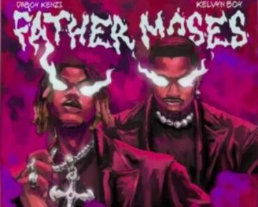 Daboy Kenzi – Father Moses ft. Kelvyn Boy