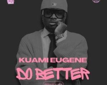 Kuami Eugene – Do Better
