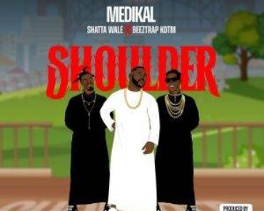 Medikal – Shoulder Ft. Beeztrap & Shatta Wale