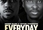 Moses Bliss – Everyday ft. Victor Thompson