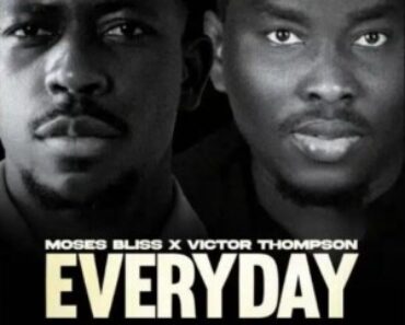 Moses Bliss – Everyday ft. Victor Thompson