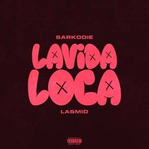 Sarkodie - lavida loca ft lasmid mp3 download